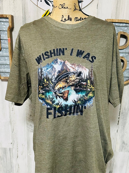 WISHIN' I WAS FISHIN' HEATHERED OLIVE T SHIRT