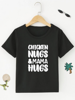 KID'S CHICKEN NUGS & MAMA HUGS T SHIRT
