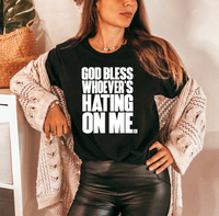 GOD BLESS WHOEVER'S HATING ON ME BLACK T SHIRT